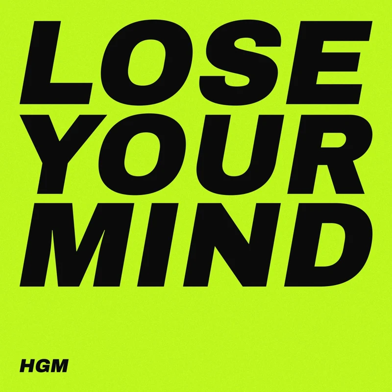 Cover art for Lose Your Mind by HGM: black italic type on lime green.